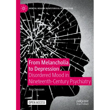 From Melancholia to Depression: Disordered Mood in Nineteenth-Century Psychiatry