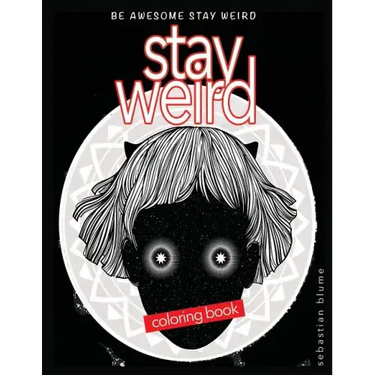 Stay Weird Coloring Book: Be Awesome Stay Weird