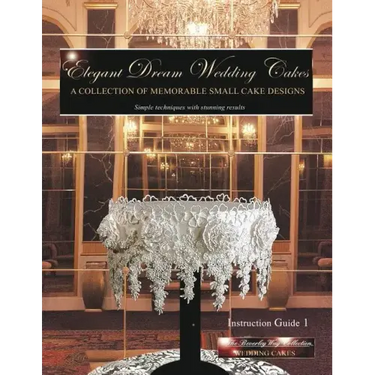 Elegant Dream Wedding Cakes: A Collection of Memorable Small Cake Designs, Instruction Guide 1