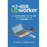 Two-Hour Upworker: Earn Extra Money on the Side with Online Freelancing in Just 2 Hours a Day