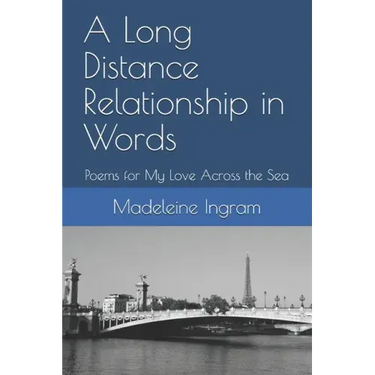 A Long Distance Relationship in Words: Poems for My Love Across the Sea
