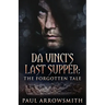 Da Vinci's Last Supper - The Forgotten Tale