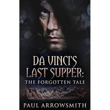 Da Vinci's Last Supper - The Forgotten Tale