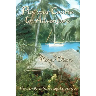 Plot your Course to Adventure: How to Be a Successful Cruiser