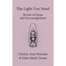The Light You Need: Words of Hope And Encouragement