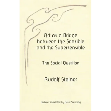 Art as a Bridge between the Sensible and the Supersensible: The Social Question