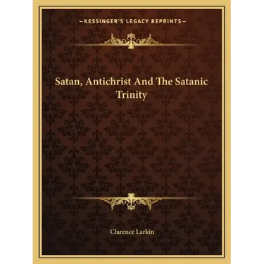 Satan, Antichrist And The Satanic Trinity