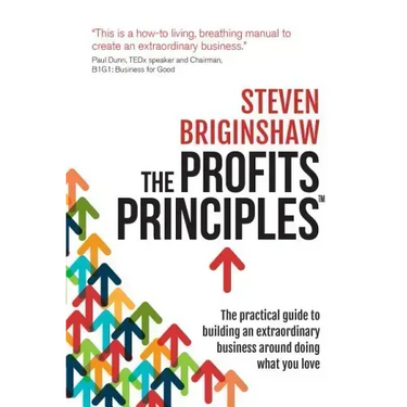 The Profits Principles: The Practical Guide to Building an Extraordinary Business Around Doing What You Love