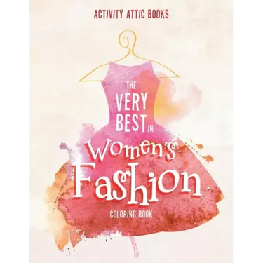 The Very Best in Women's Fashion Coloring Book
