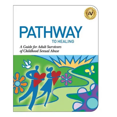Pathway to Healing: A Guide for Adult Survivors of Childhood Sexual Abuse