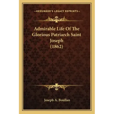 Admirable Life of the Glorious Patriarch Saint Joseph (1862)