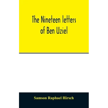 The nineteen letters of Ben Uziel, being a spiritual presentation of the principles of Judaism