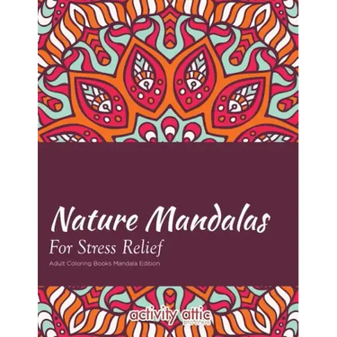 Nature Mandalas for Stress Relief Adult Coloring Books Mandala Edition