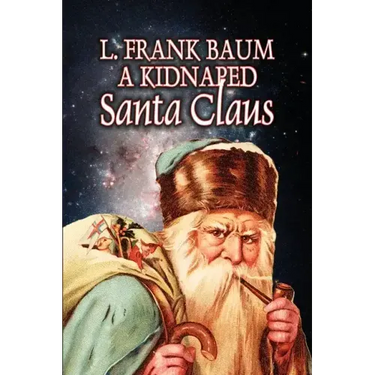A Kidnapped Santa Claus by L. Frank Baum, Fiction, Fantasy, Fairy Tales, Folk Tales, Legends & Mythology