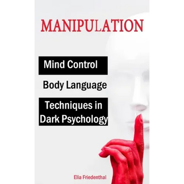 MANIPULATION Techniques in Dark Psychology, Mind Control and Body Language