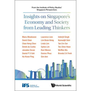 Insights on Singapore's Economy and Society from Leading Thinkers: From the Institute of Policy Studies' Singapore Perspectives