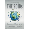 The 2010s: Looking Back At A Dramatic decade