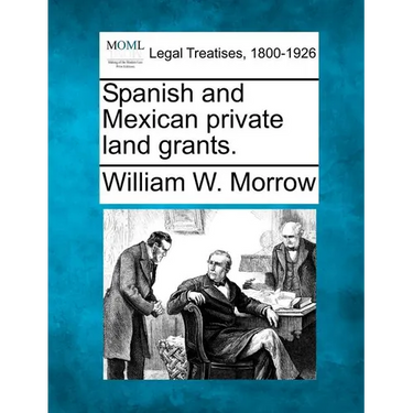 Spanish and Mexican Private Land Grants.