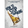 How to stop drinking: Quit Alcohol and become a lifetime sober