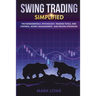 Swing Trading: Simplified - The Fundamentals, Psychology, Trading Tools, Risk Control, Money Management, And Proven Strategies (Stock Market Investing