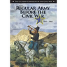 The Regular Army Before the Civil War 1845 - 1860