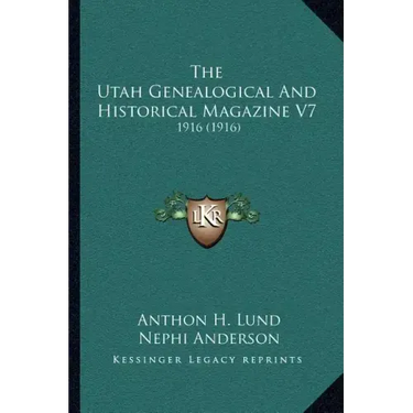 The Utah Genealogical And Historical Magazine V7: 1916 (1916)