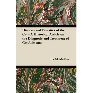 Diseases and Parasites of the Cat - A Historical Article on the Diagnosis and Treatment of Cat Ailments