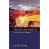Fire of the North: The Life of St Cuthbert