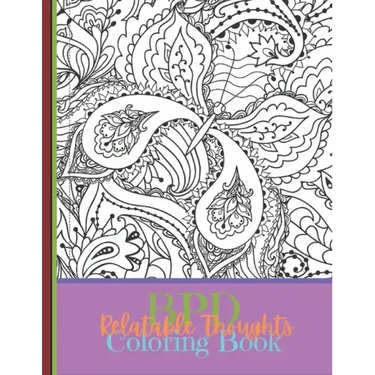BPD Relatable Thoughts Coloring Book: The BPD Relatable Thoughts Coloring Book. Filled with 40 quotes that randomly flow, sometimes all at once.