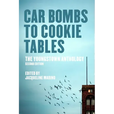 Car Bombs to Cookie Tables (Revised): The Youngstown Anthology