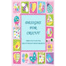 Designs for Cricut: Free SVG Files for Cricut Design Space Projects