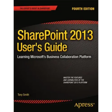 Sharepoint 2013 User's Guide: Learning Microsoft's Business Collaboration Platform