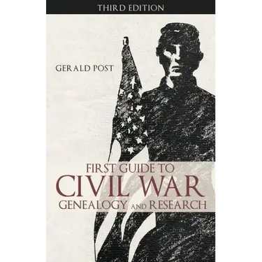 First Guide to Civil War Genealogy and Research: Third Edition