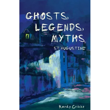 Ghosts, Legends, and Myths: St Augustine