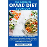 The Complete Omad Diet Cookbook: An Essential Guide To One Meal A Day Intermittent Fasting With Simple, Delicious And Nutritious Recipes To Lose Weigh