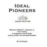 Ideal Pioneers: Memoirs of Martin F. Jorgensen Jr. and a history of Jorgensen Land & Cattle. A story of faith, love and determination.