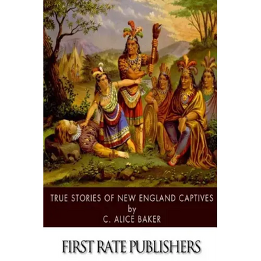 True Stories of New England Captives