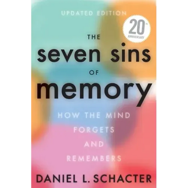 The Seven Sins of Memory Updated Edition: How the Mind Forgets and Remembers