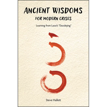 Ancient Wisdoms for Modern Crises: Learning From Laozi's "Daodejing"
