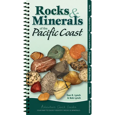 Rocks & Minerals of the Pacific Coast: Your Way to Easily Identify Rocks & Minerals