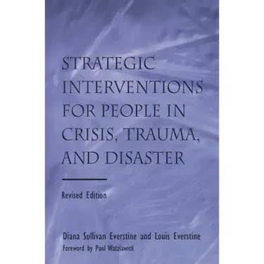 Strategic Interventions for People in Crisis, Trauma, and Disaster