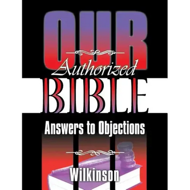 Our Authorized Bible: Answers to Objections