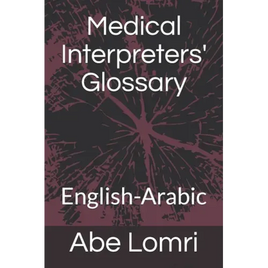 Medical Interpreters' Glossary: English-Arabic
