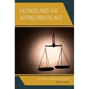 Latinos and the Voting Rights Act: The Search for Racial Purpose