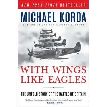 With Wings Like Eagles: The Untold Story of the Battle of Britain