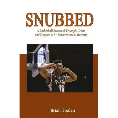 Snubbed: A Basketball Season of Triumph, Crisis and Despair at St. Bonaventure University
