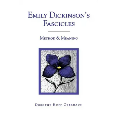 Emily Dickinson's Fascicles: Method and Meaning