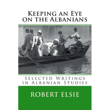 Keeping an Eye on the Albanians: Selected Writings in the Field of Albanian Studies