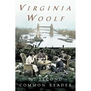 The Second Common Reader: The Virginia Woolf Library Annotated Edition