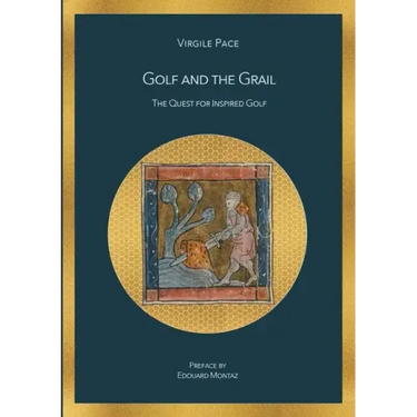Golf and the Grail: The Quest for Inspired Golf